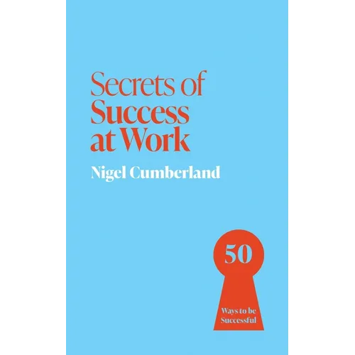 Secrets of Success at Work: 50 Techniques to Excel - Paperback