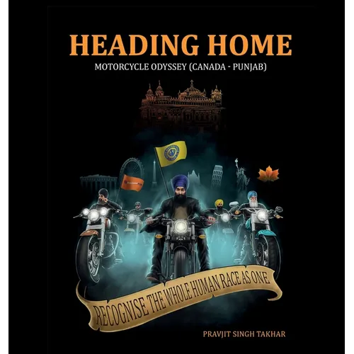 Heading Home: Motorcycle Odyssey (Canada - Punjab) - Hardcover