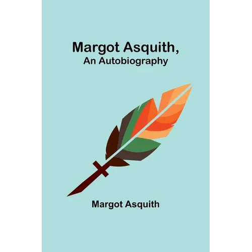 Margot Asquith, an Autobiography - Paperback