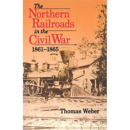 Northern Railroads in the Civil War, 1861-1865 - Paperback