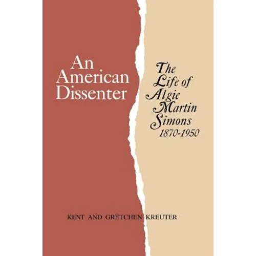 An American Dissenter: The Life of Algie Martin Simons 1870-1950 - Paperback