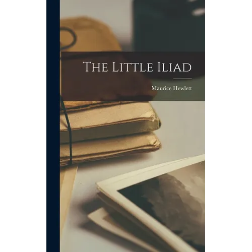 The Little Iliad - Hardcover