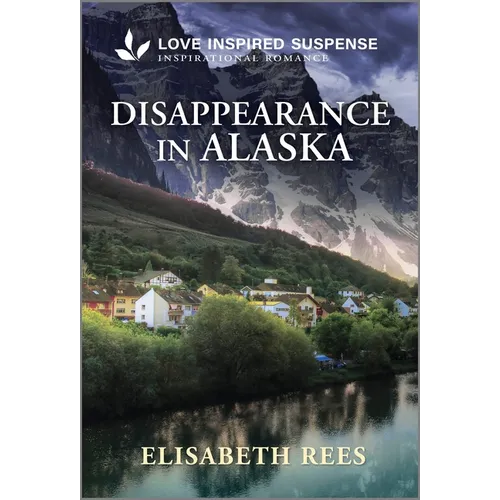 Disappearance in Alaska: A Christian Romantic Suspense Story - Mass Market Paperbound