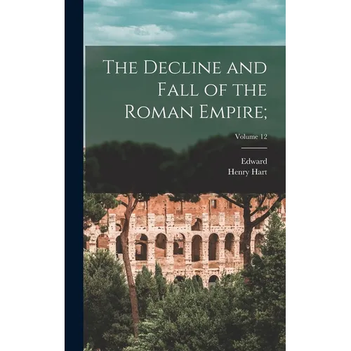 The Decline and Fall of the Roman Empire;; Volume 12 - Hardcover