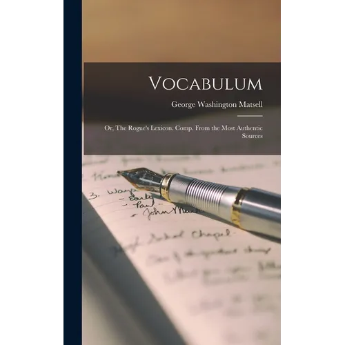 Vocabulum; or, The Rogue's Lexicon. Comp. From the Most Authentic Sources - Hardcover