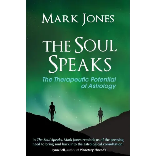 The Soul Speaks: The Therapeutic Potential of Astrology - Paperback