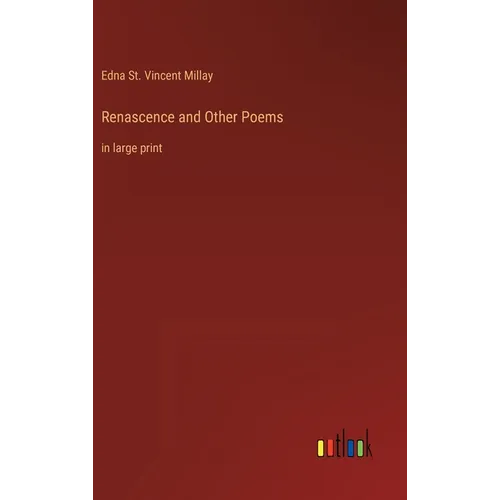 Renascence and Other Poems: in large print - Hardcover