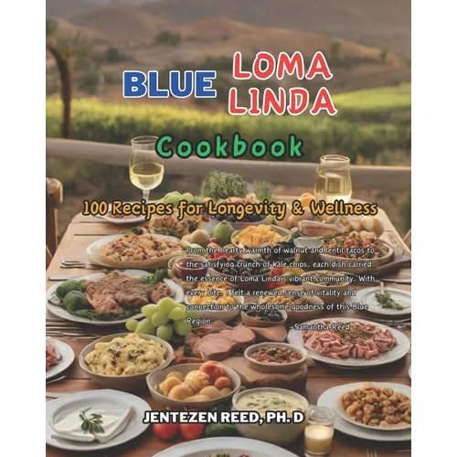 Blue Loma Linda: A Kitchen Cookbook with 100 Diet Recipes for Longevity & Wellness - Paperback