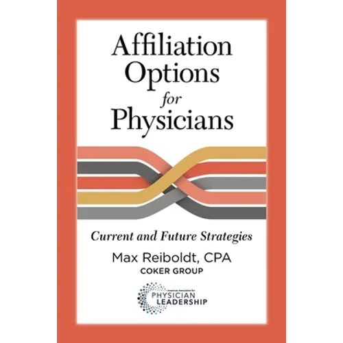 Affiliation Options for Physicians: Current and Future Strategies - Paperback
