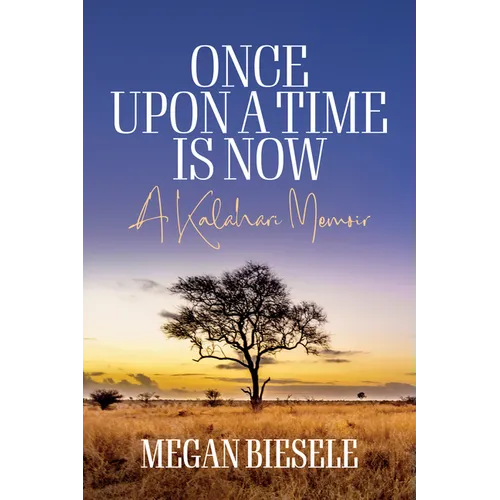 Once Upon a Time Is Now: A Kalahari Memoir - Paperback
