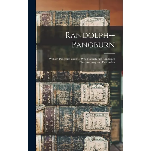 Randolph--Pangburn: William Pangburn and his Wife Hannah Fitz Randolph; Their Ancestry and Descendan - Hardcover