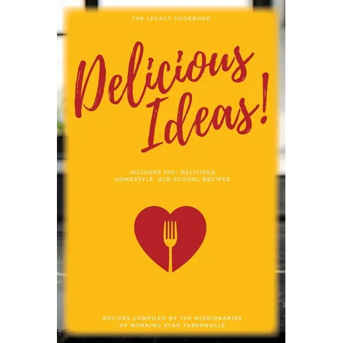 Delicious Ideas!: The Legacy Cookbook - Paperback