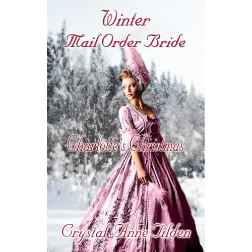 Winter Mail Order Bride: Charlotte's Christmas - Paperback