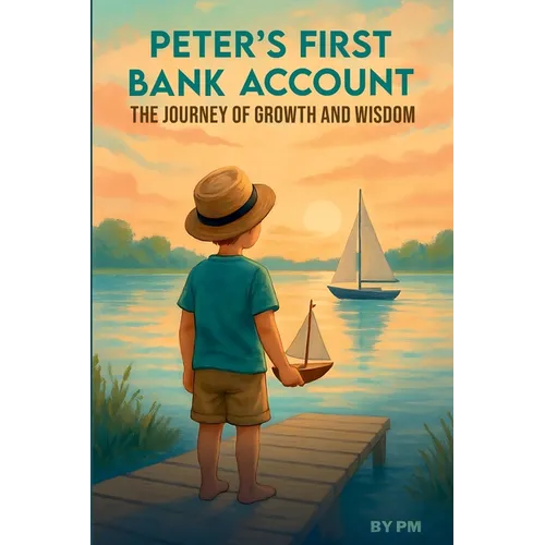 Peter's first Bank Account, The Journey of Growth And Wisdom - Paperback