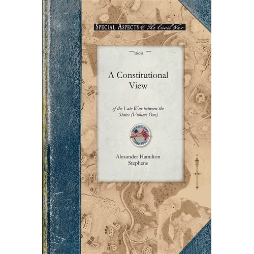 Constitutional View of the Late War V1 - Paperback
