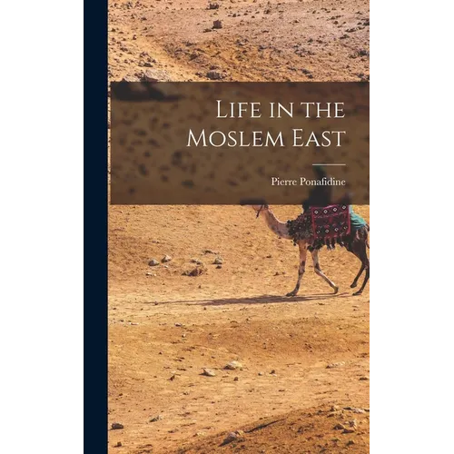 Life in the Moslem East - Hardcover