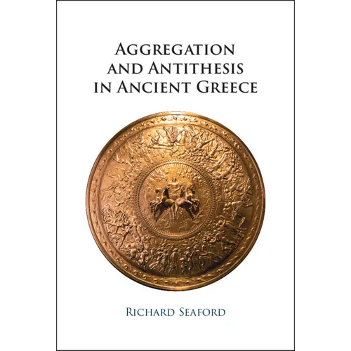 Aggregation and Antithesis in Ancient Greece - Hardcover