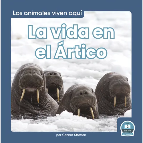 La Vida En El Ártico (Life in the Arctic) - Library Binding