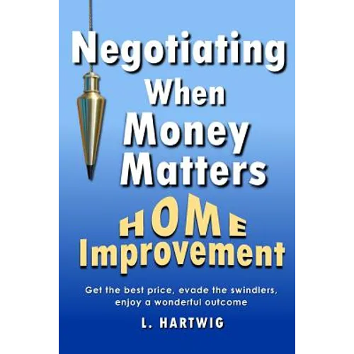 Negotiating When Money Matters: Home Improvement - Paperback