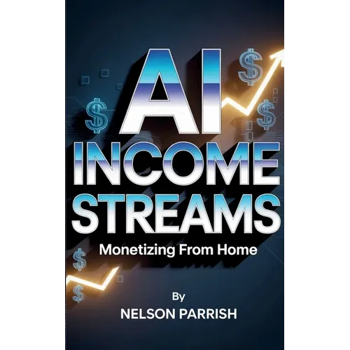 AI Income Streams: Monetizing from Home - Paperback