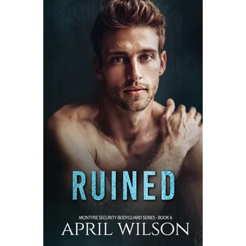 Ruined: (McIntyre Security Bodyguard Series - Book 6) - Paperback