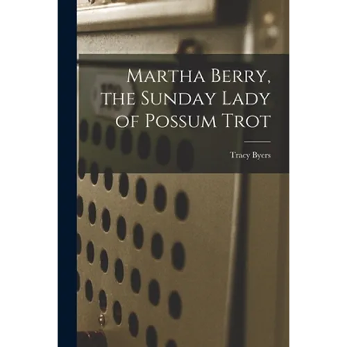 Martha Berry, the Sunday Lady of Possum Trot - Paperback