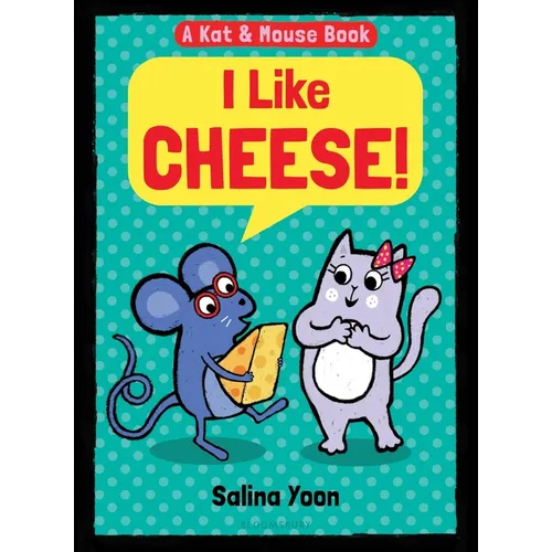 Kat & Mouse: I Like Cheese! - Hardcover