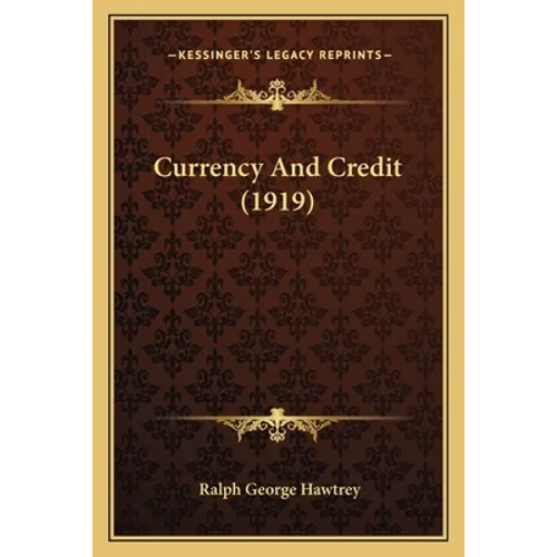 Currency And Credit (1919) - Paperback