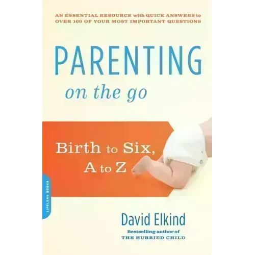 Parenting on the Go: Birth to Six, A to Z - Paperback