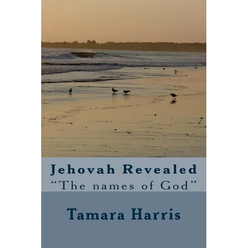 Jehovah Revealed: "The Names of God" - Paperback