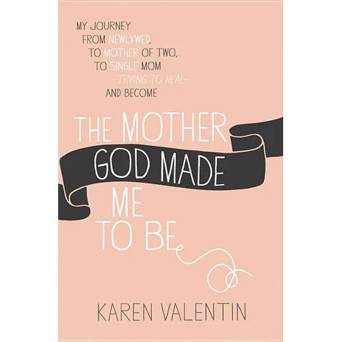 The Mother God Made Me to Be - Paperback