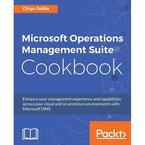 Microsoft Operations Management Suite Cookbook - Paperback