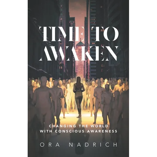Time To Awaken: Changing the World with Conscious Awareness - Paperback
