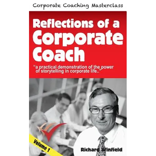 Reflections of a Corporate Coach Volume 1: A practical demonstration of the power of storytelling in corporate life ? - Paperback