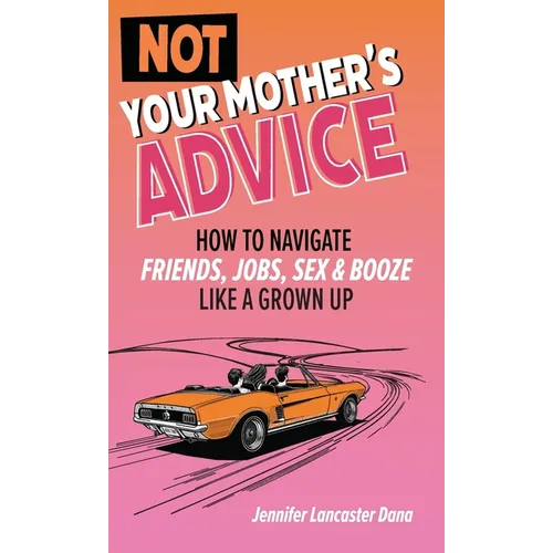 Not Your Mother's Advice - Hardcover