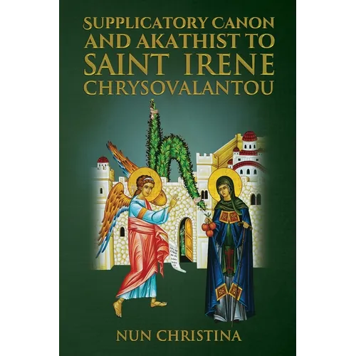 Supplicatory Canon and Akathist To Saint Irene Chrysovalantou - Paperback