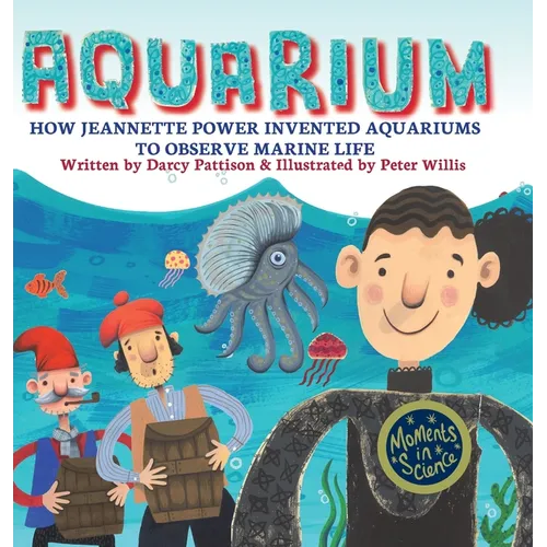 Aquarium: How Jeannette Power Invented Aquariums to Observe Marine Life - Hardcover