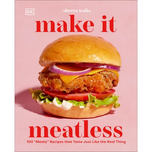 Make It Meatless: 100 Meaty Recipes That Taste Just Like the Real Thing - Hardcover