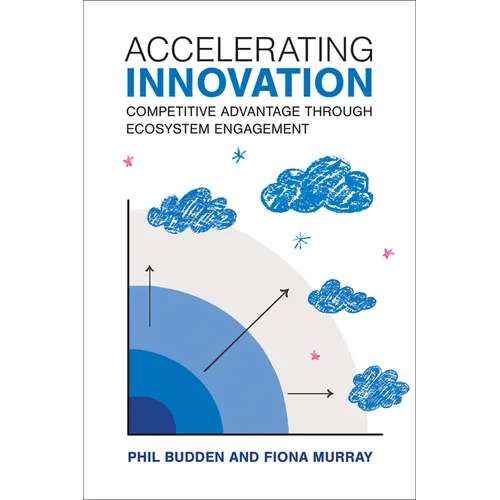 Accelerating Innovation: Competitive Advantage Through Ecosystem Engagement - Hardcover