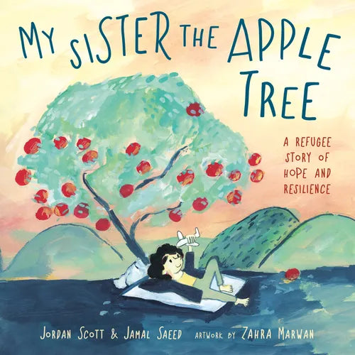 My Sister the Apple Tree: A Refugee Story of Hope and Resilience - Hardcover