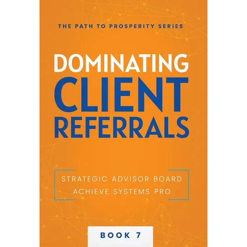 Dominating Client Referrals - Hardcover