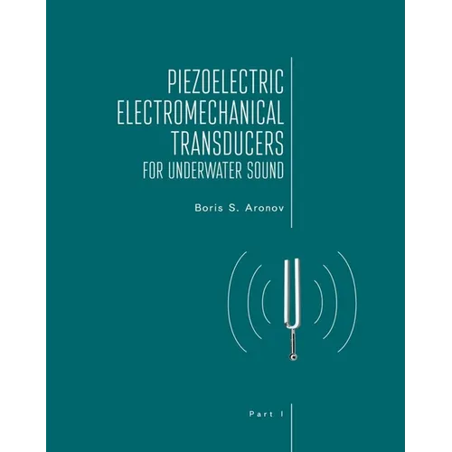 Piezoelectric Electromechanical Transducers for Underwater Sound, Part I - Hardcover