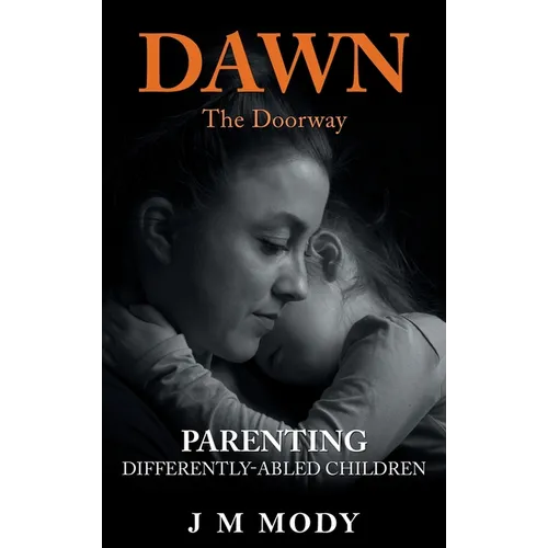 Dawn, the Doorway: Parenting Differently-Abled Children - Hardcover