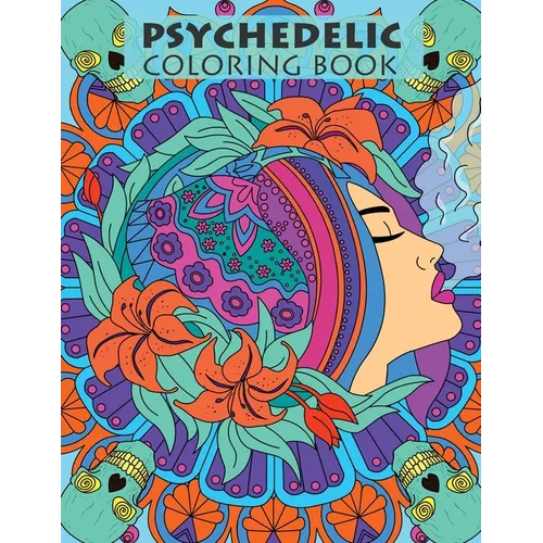 Psychedelic Coloring Book For Adults: Trippy Designs And Stress Relieving Art For Stoners - Paperback