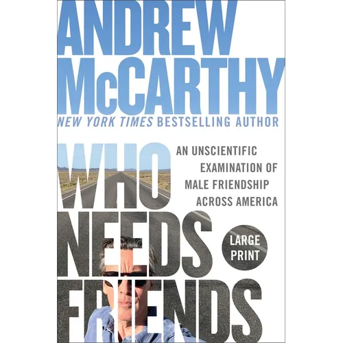 Who Needs Friends: An Unscientific Examination of Male Friendship Across America - Paperback