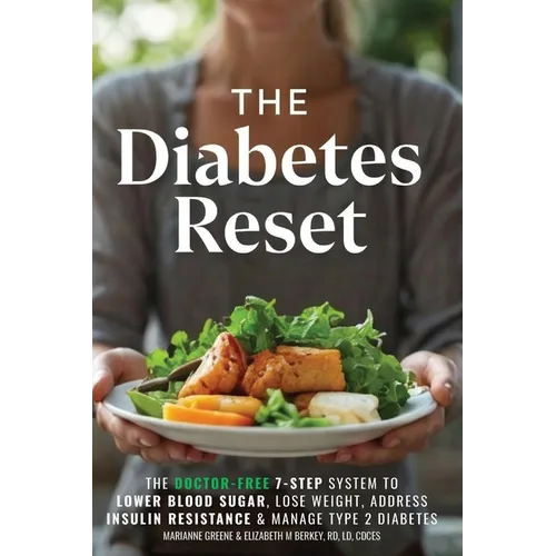 The Diabetes Reset: The Doctor-Free 7-Step System to Lower Blood Sugar, Lose Weight, Address Insulin Resistance, and Manage Type 2 Diabetes - Paperback