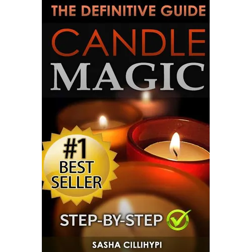 Candle Magic: The Definitive Guide (Simple, Quick, Easy but Powerfull Spells for Every Purpose and Ritual - Paperback