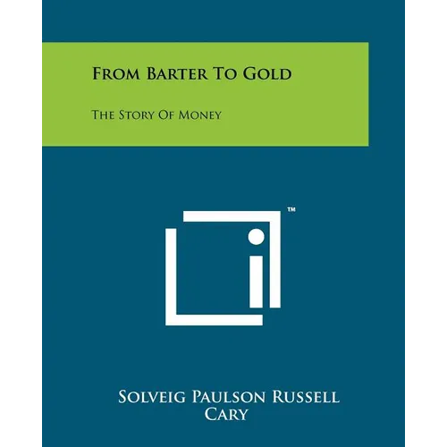 From Barter to Gold: The Story of Money - Paperback