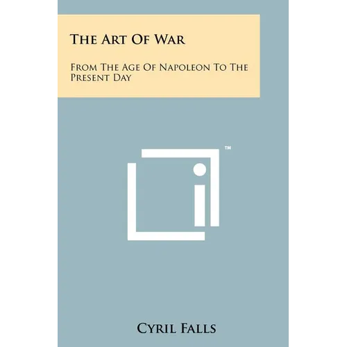 The Art Of War: From The Age Of Napoleon To The Present Day - Paperback