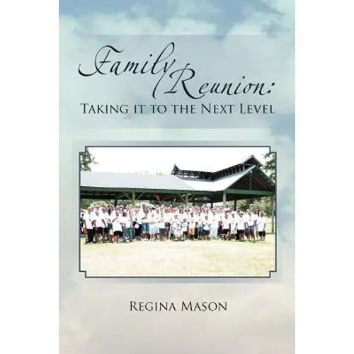 Family Reunion: Taking it to the Next Level: Taking it to the Next Level - Paperback